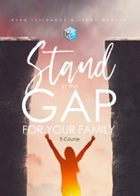 Load image into Gallery viewer, Stand in the Gap for your Family eCourse