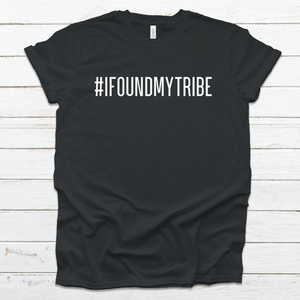 #IFOUNDMYTRIBE T-Shirt