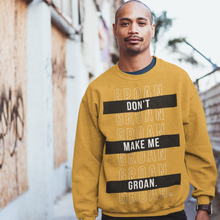Load image into Gallery viewer, Don&#39;t Make Me Groan SweatShirt (Yellow)