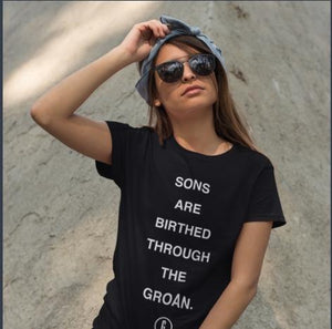 Sons Are Birthed Through The Groan Ladies Tee