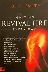 Igniting Revival Fire Every Day By Todd Smith