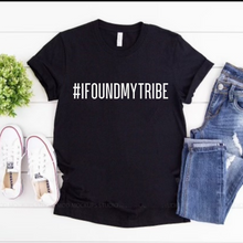 Load image into Gallery viewer, #IFOUNDMYTRIBE T-Shirt