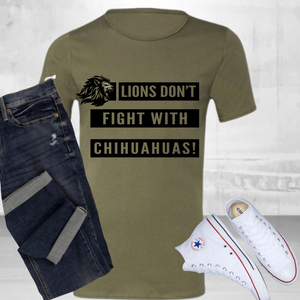 Lions Don't Fight With Chihuahuas